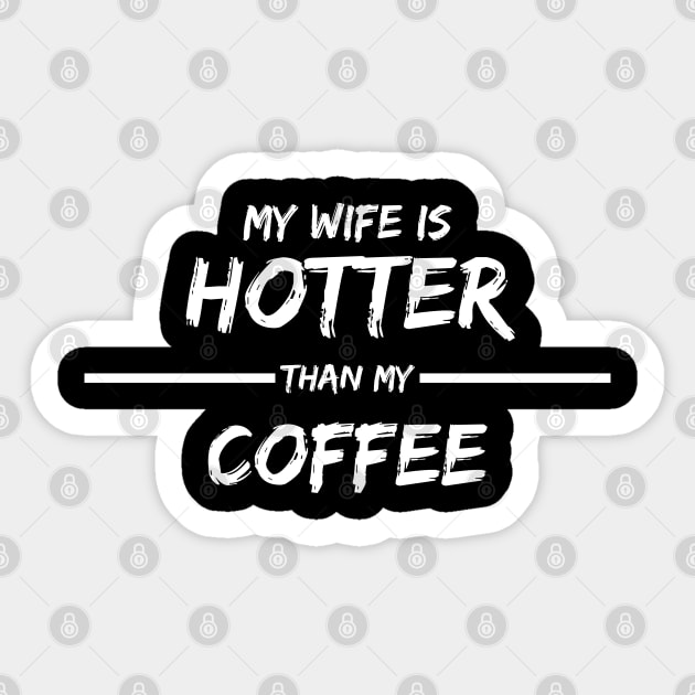 MY WIFE IS HOTTER THAN MY COFFEE Sticker by befine01